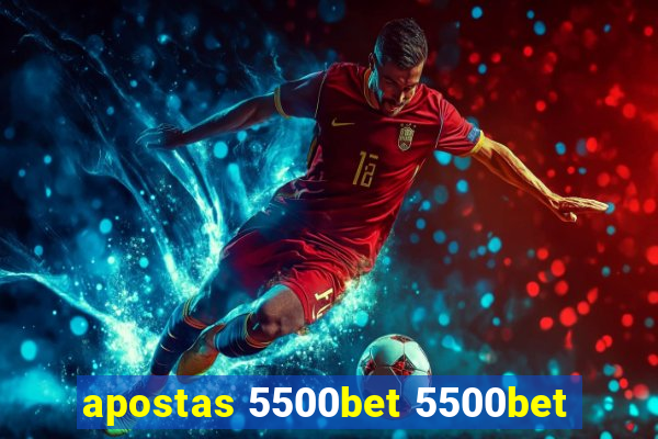 apostas 5500bet 5500bet